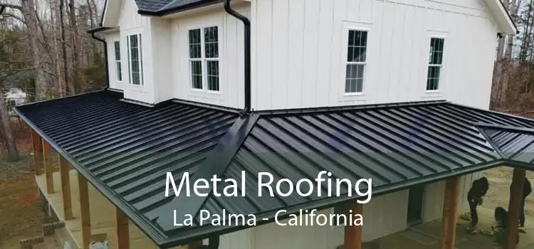 Metal Roofing La Palma - California